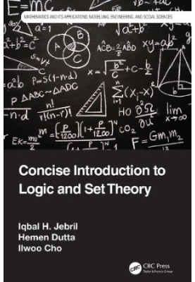 Concise Introduction to Logic and Set Theory (Mathematics and its Applications)