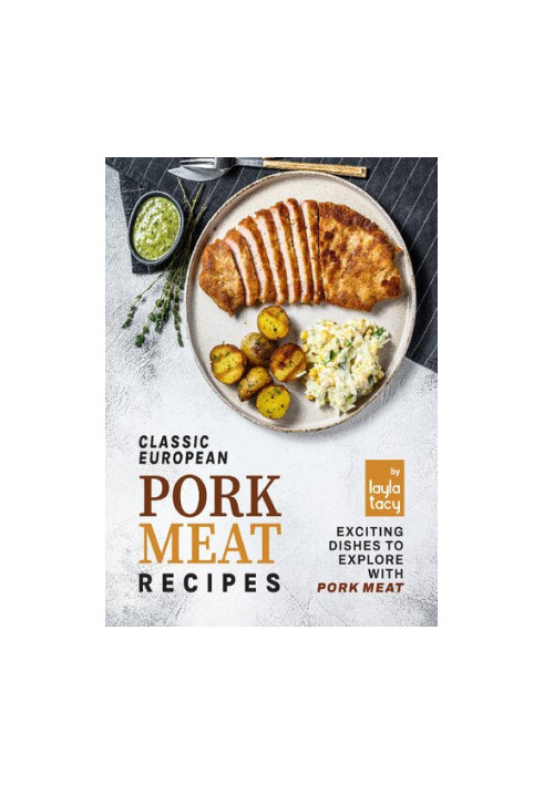 Classic European Pork Meat Recipes: Exciting Dishes to Explore with Pork Meat