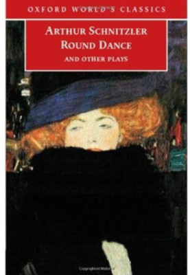 Round Dance and Other Plays: Flirtations The Green Cockatoo The Last Masks Countess Mizzi The Vast Domain
