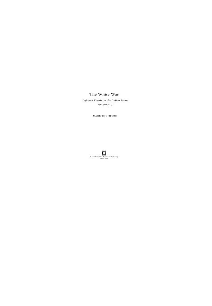 The White War: Life and Death on the Italian Front 1915 - 1919