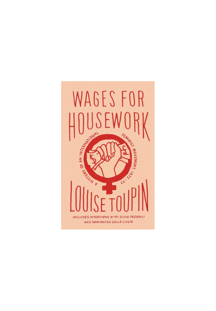 Wages for housework: a history of an international feminist movement, 1972-77