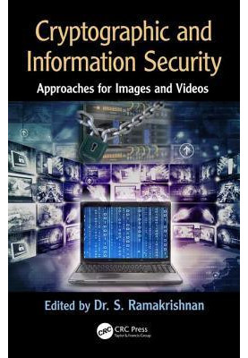 Cryptographic and Information Security: Approaches for Images and Videos