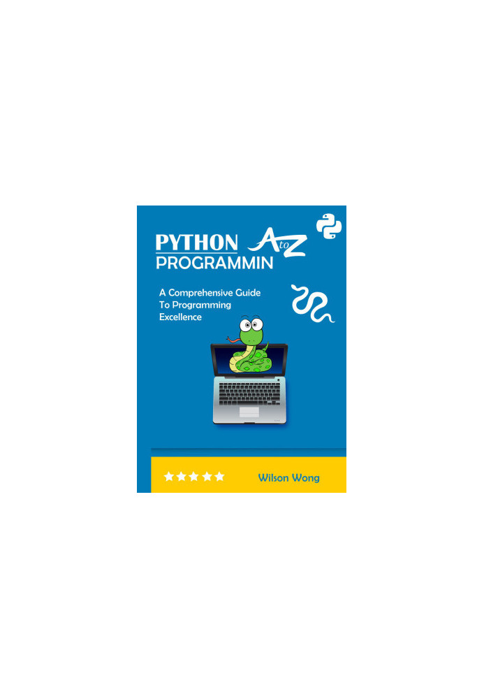 PYTHON PROGRAMMIN A to Z: A Comprehensive Guide to Programming Excellence