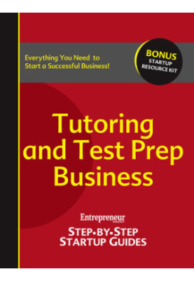 Tutoring and Test Prep: Step-By-Step Startup Guide