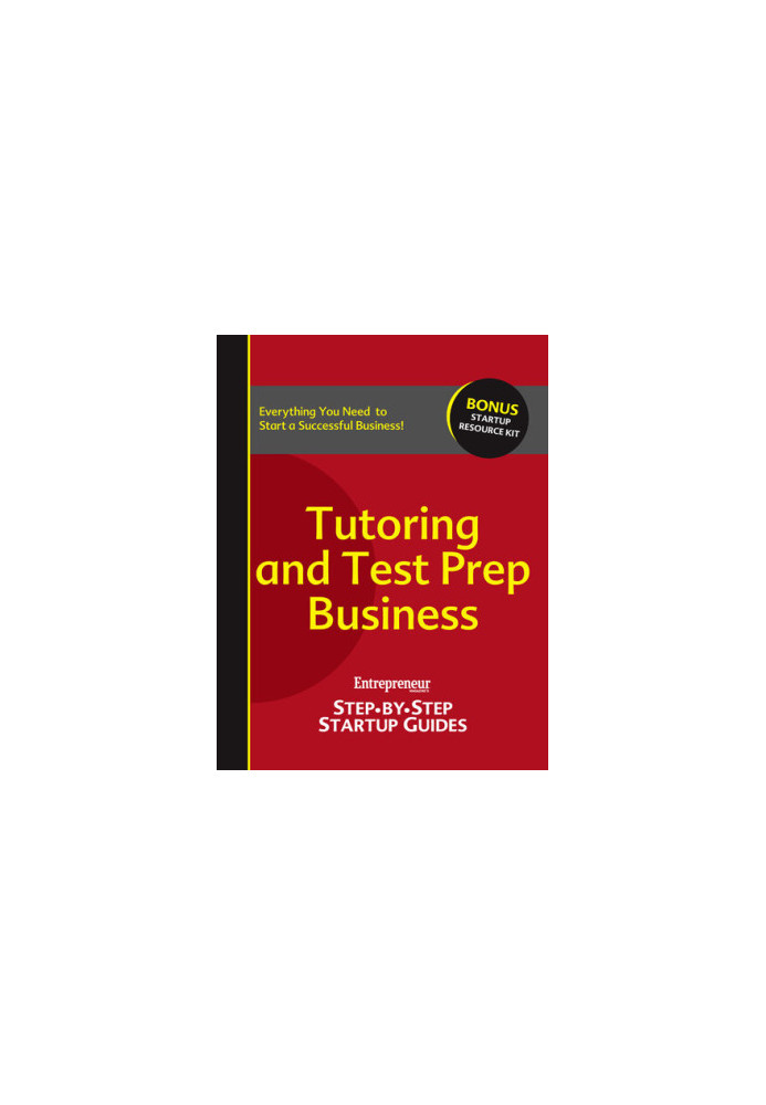 Tutoring and Test Prep: Step-By-Step Startup Guide