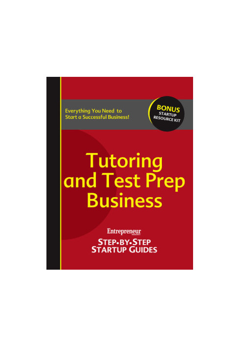 Tutoring and Test Prep: Step-By-Step Startup Guide
