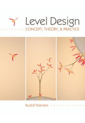 Level Design : Concept, Theory, and Practice