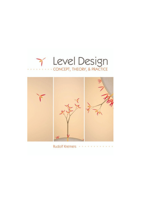 Level Design : Concept, Theory, and Practice