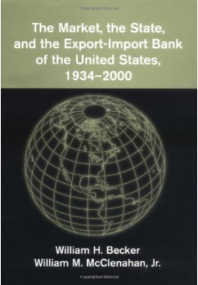 The Market, the State, and the Export-Import Bank of the United States, 1934-2000