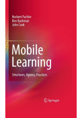 Mobile learning: structures, agency, practices