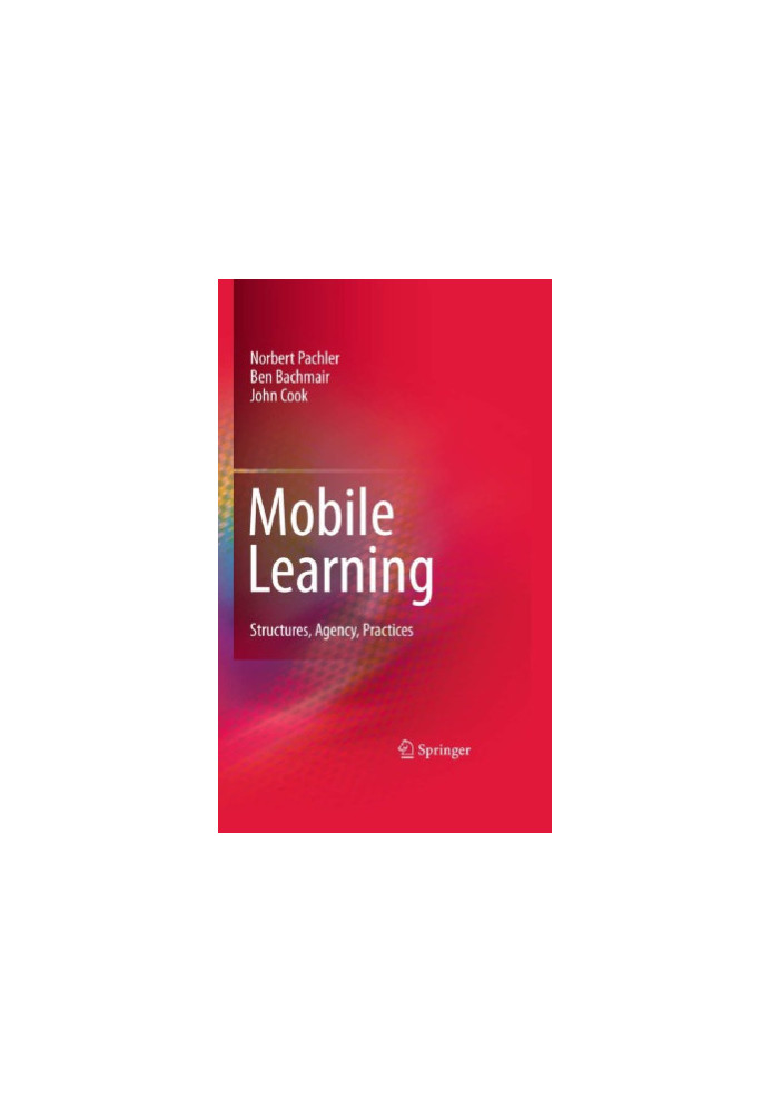 Mobile learning: structures, agency, practices
