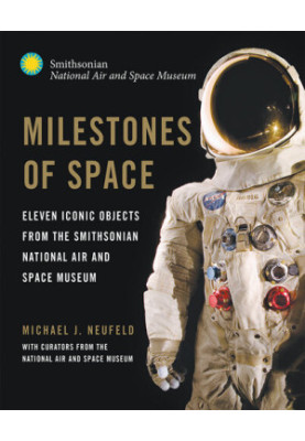 Milestones of Space: Eleven Iconic Objects from the Smithsonian National Air and Space Museum