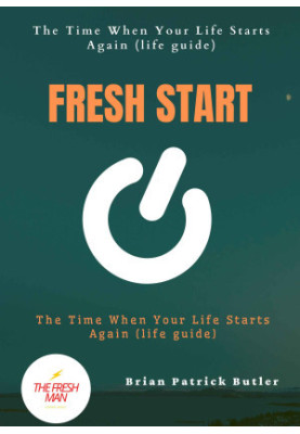 Fresh Start- The Time When Your Life Starts Again (life guide) (FRESH MAN)