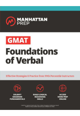 GMAT Foundations of Verbal: Practice Problems in Book and Online (Manhattan Prep GMAT Strategy Guides)