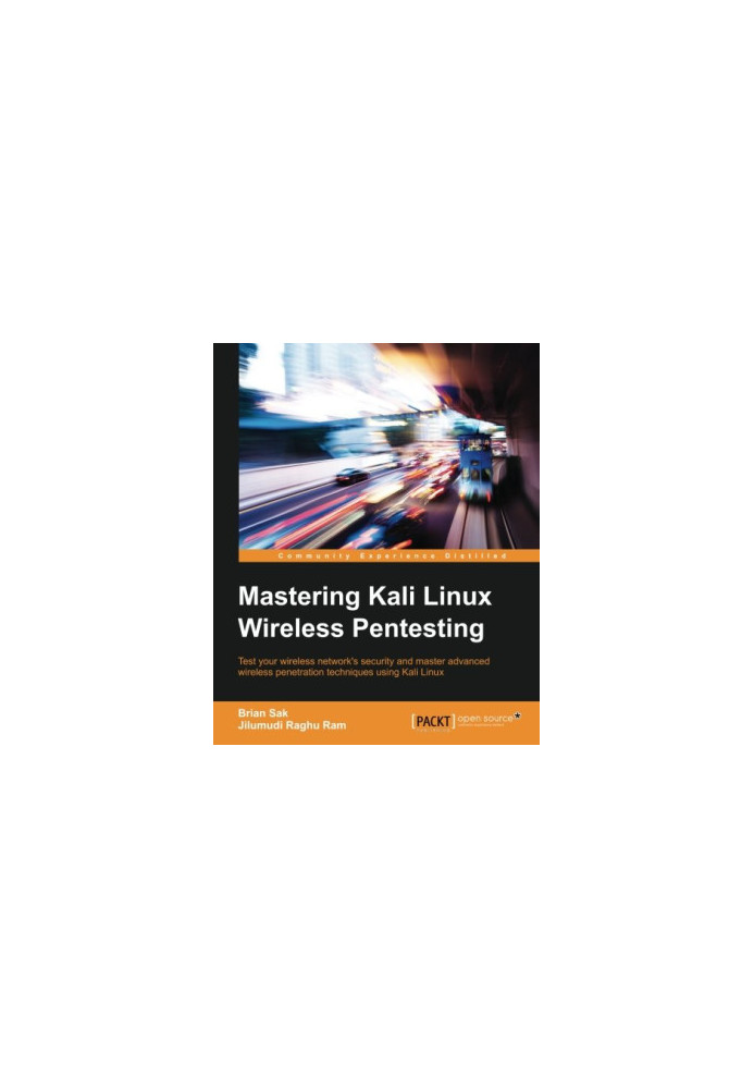 Mastering Kali Linux wireless pentesting : test your wireless network's security and master advanced wireless penetration tec