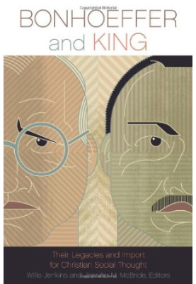Bonhoeffer and King : their legacies and import for Christian social thought