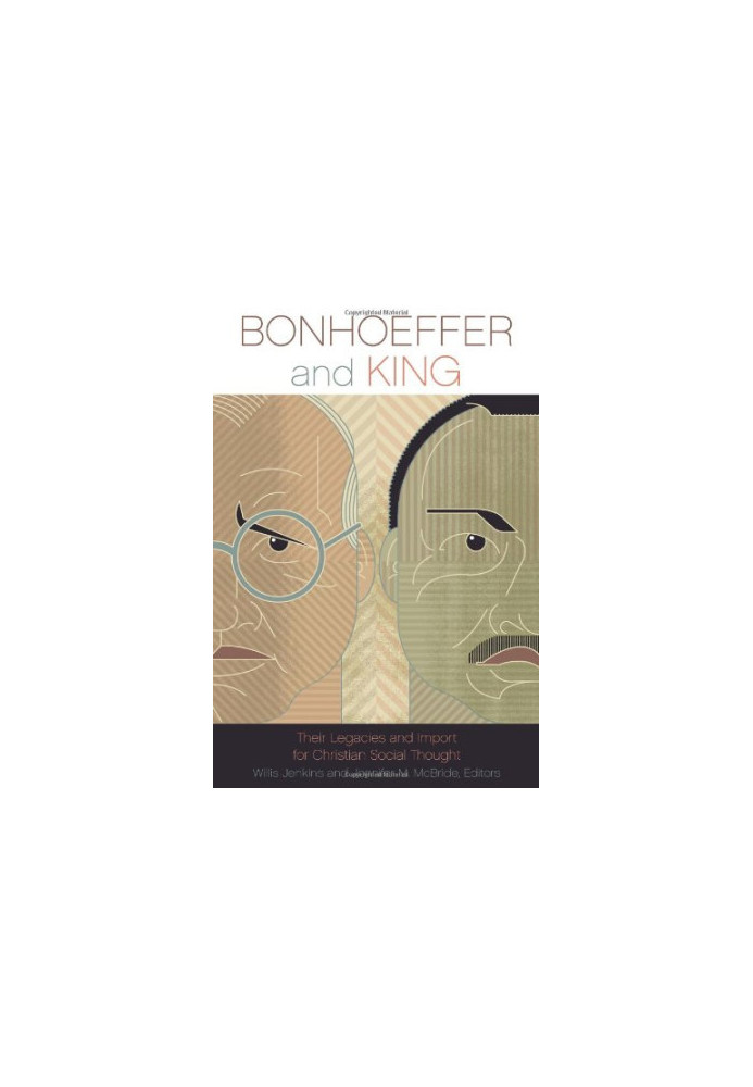 Bonhoeffer and King : their legacies and import for Christian social thought