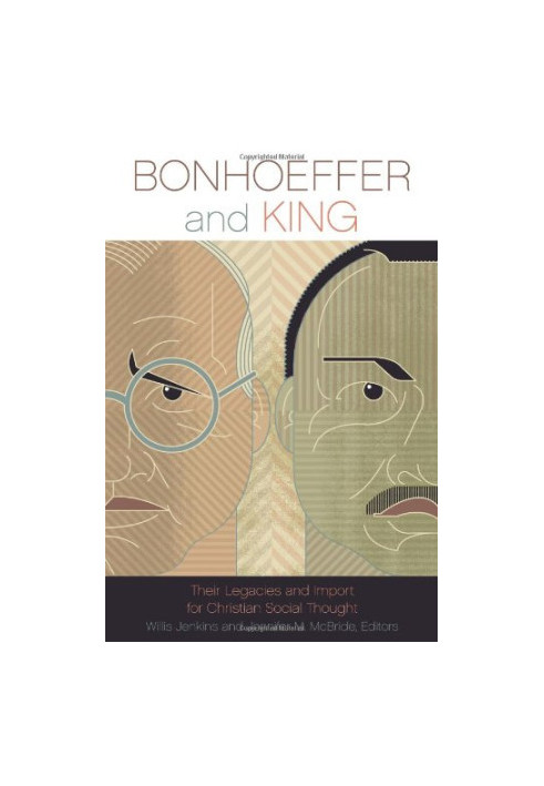 Bonhoeffer and King : their legacies and import for Christian social thought