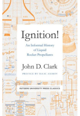 Ignition!: An Informal History of Liquid Rocket Propellants