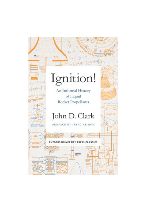 Ignition!: An Informal History of Liquid Rocket Propellants