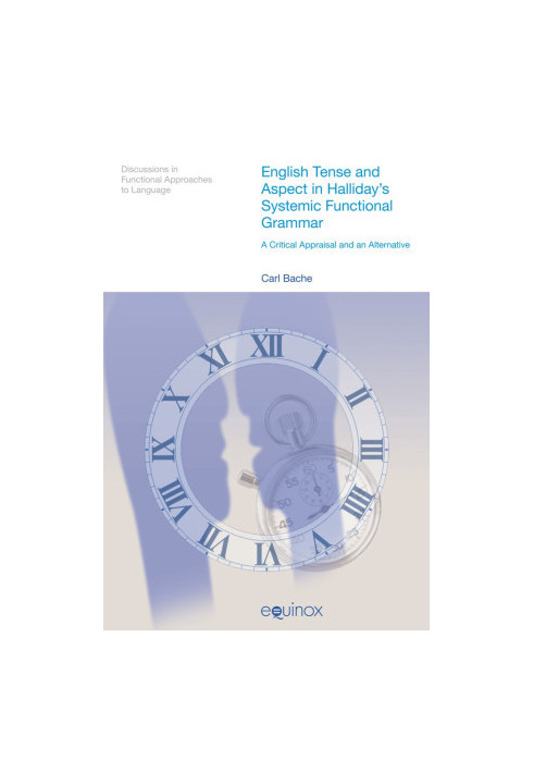English tense and aspect in Halliday's systemic functional grammar : a critical appraisal and an alternative