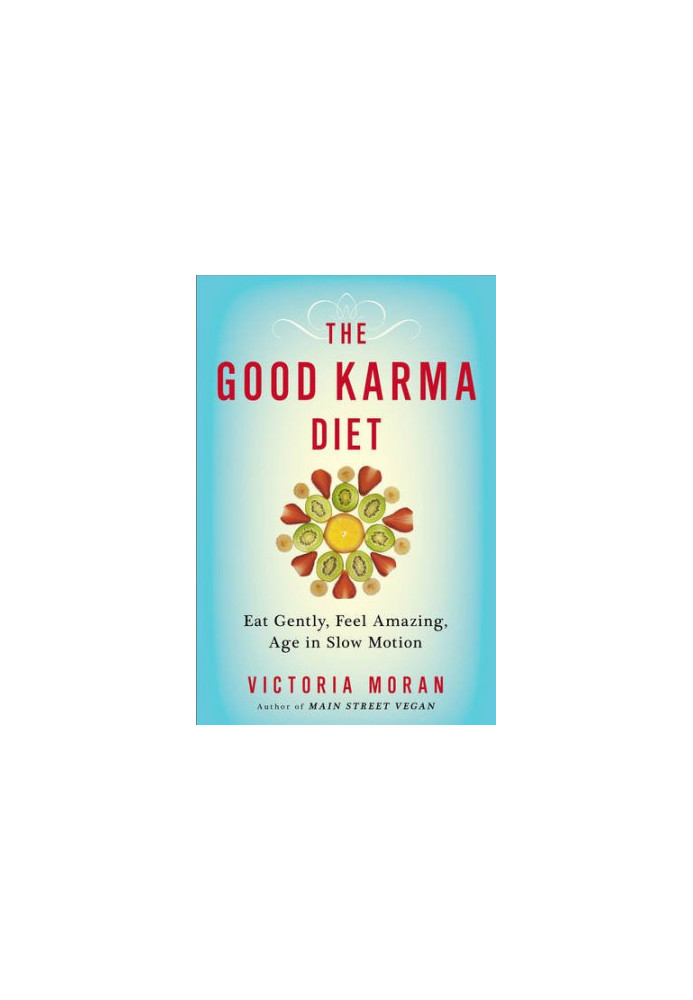 The good karma diet : eat gently, feel amazing, age in slow motion