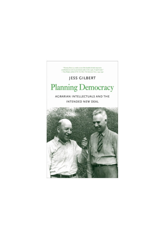 Planning democracy: agrarian intellectuals and the intended New Deal