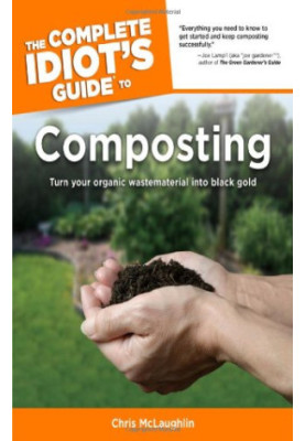 The Complete Idiot’s Guide to Composting