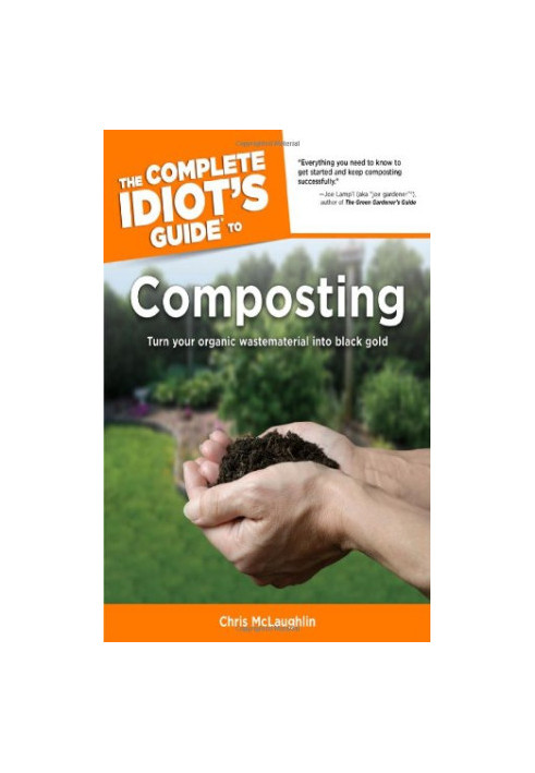 The Complete Idiot’s Guide to Composting