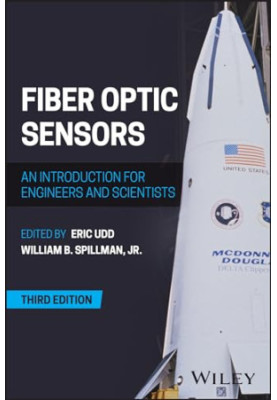 Fiber Optic Sensors: An Introduction for Engineers and Scientists, third edition