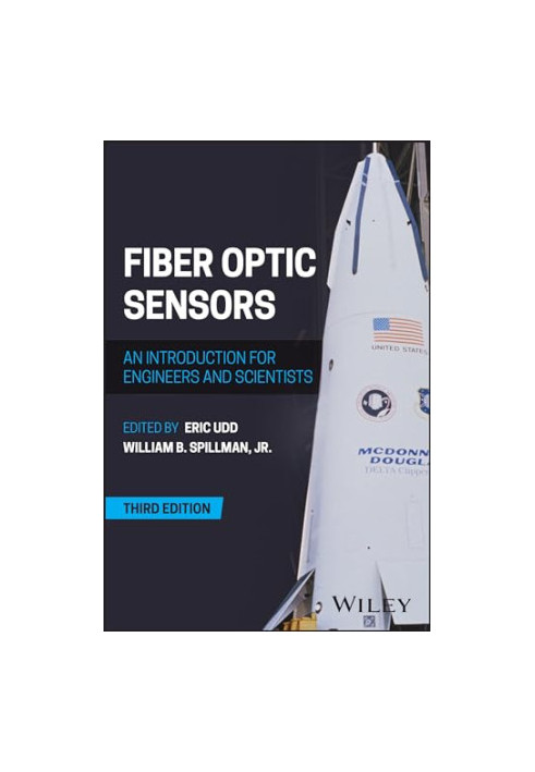 Fiber Optic Sensors: An Introduction for Engineers and Scientists, third edition