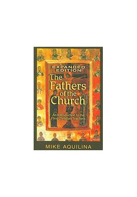 The Fathers of the church : an introduction to the first Christian teachers