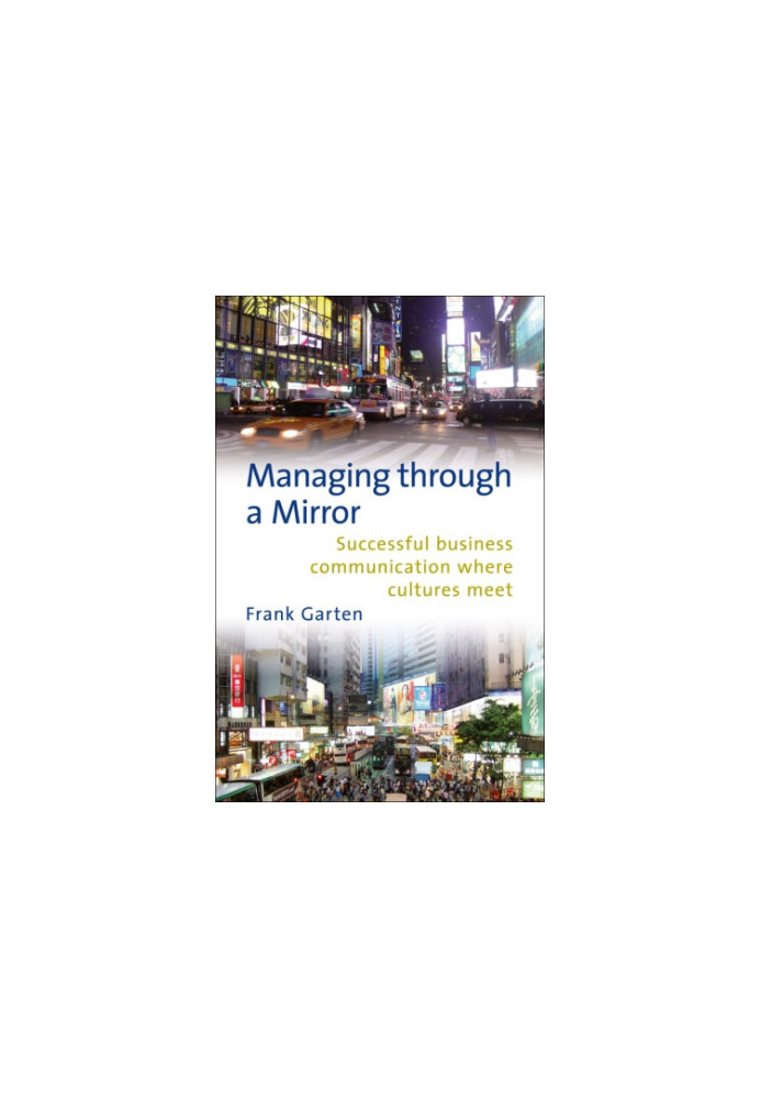 Managing through a mirror: successful business communication where cultures meet