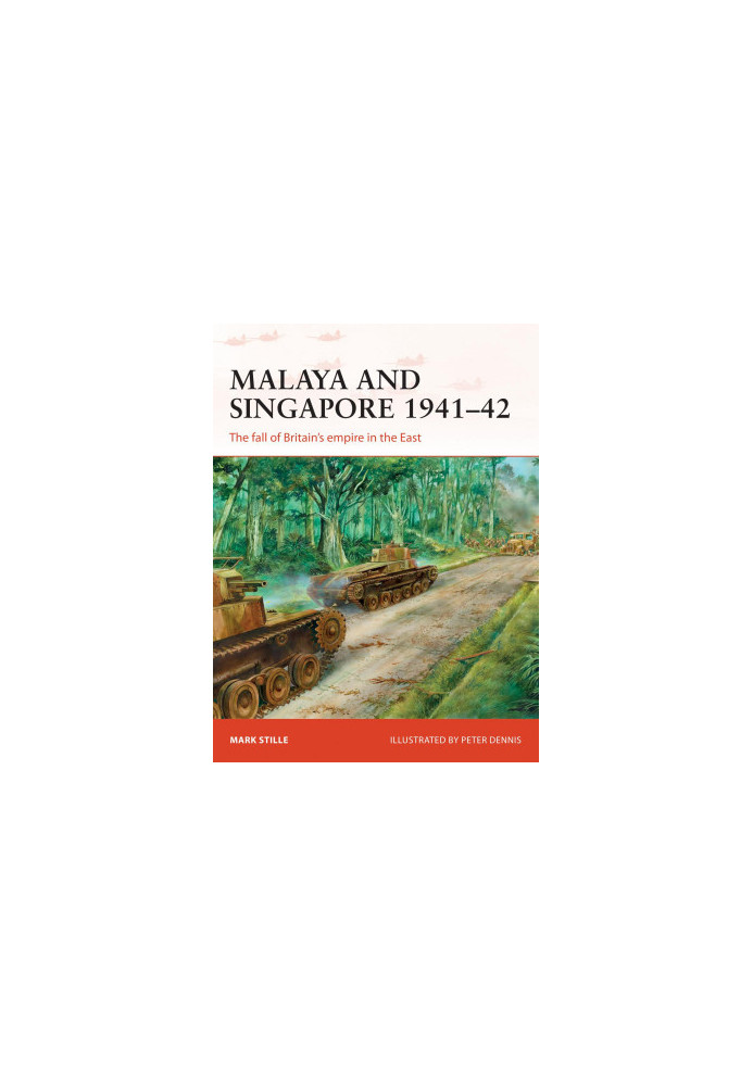 Malaya and Singapore 1941–42: The fall of Britain’s empire in the East