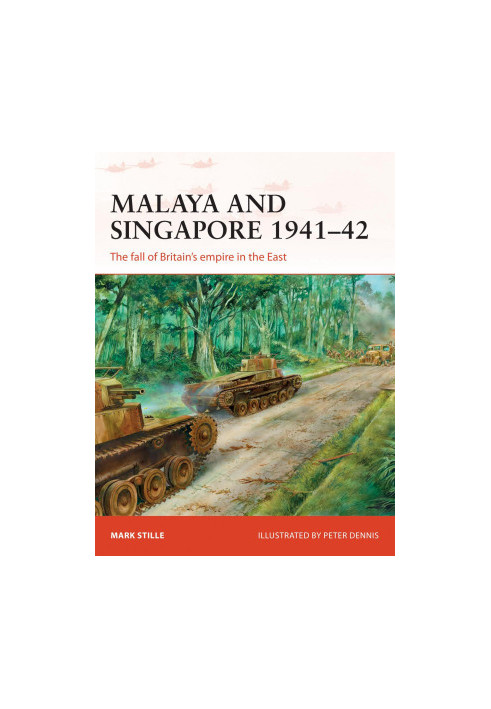 Malaya and Singapore 1941–42: The fall of Britain’s empire in the East