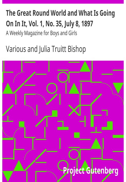 Великий круглий світ і що в ньому діється, т. 1, № 35, 8 липня 1897 р. Щотижневик для хлопчиків і дівчаток