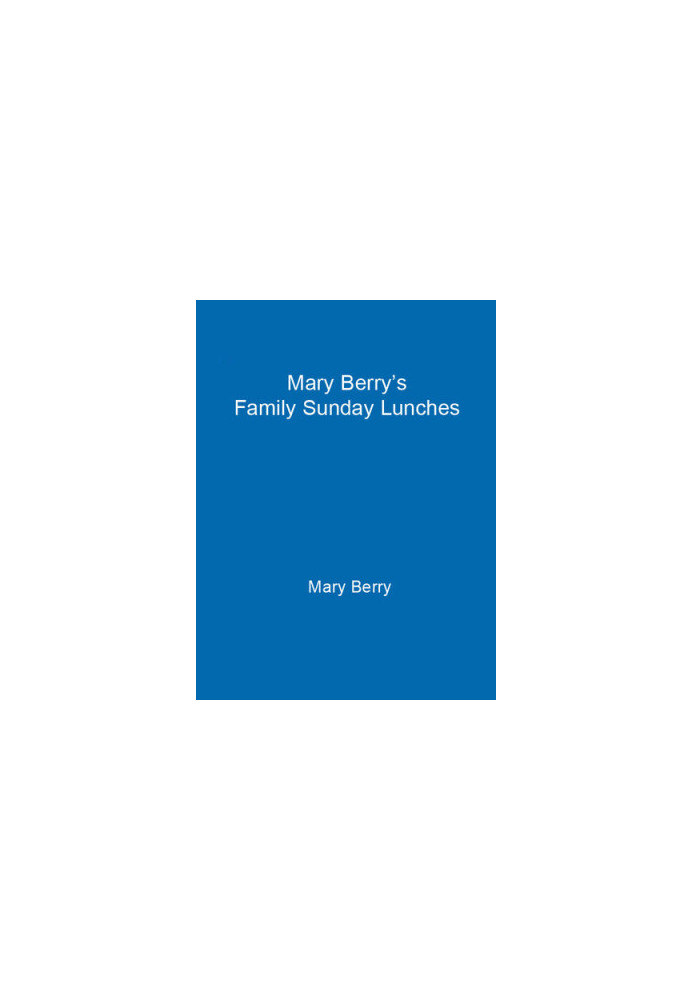 Mary Berry's Family Sunday Lunches