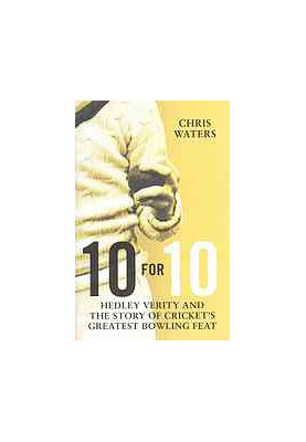 10 for 10 : Hedley Verity and the story of cricket's greatest bowling feat