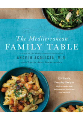The Mediterranean Family Table : 125 Simple, Everyday Recipes Made with the Most Delicious and Healthiest Food on Earth