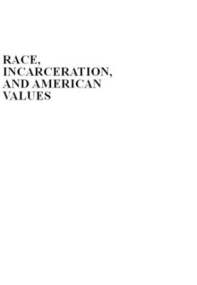 Race, Incarceration, and American Values (Boston review book)