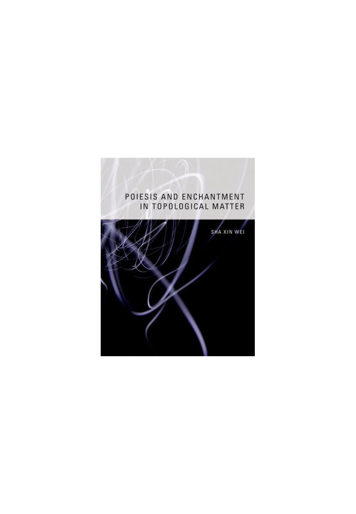 Poiesis and enchantment in topological matter