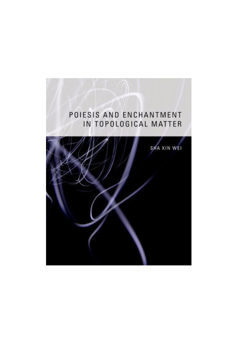 Poiesis and enchantment in topological matter