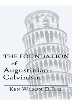The Foundation of Augustinian-Calvinism