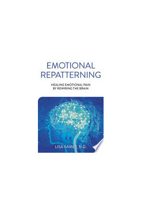 Emotional Repatterning: Healing Emotional Pain by Rewiring the Brain