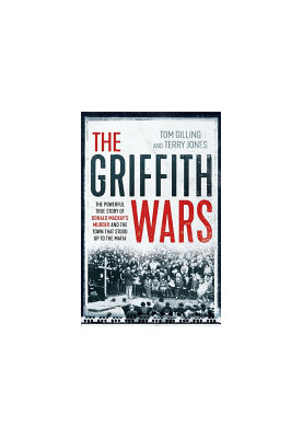The Griffith Wars: The Powerful True Story of Donald Mackay's Murder and the Town That Stood Up to the Mafia