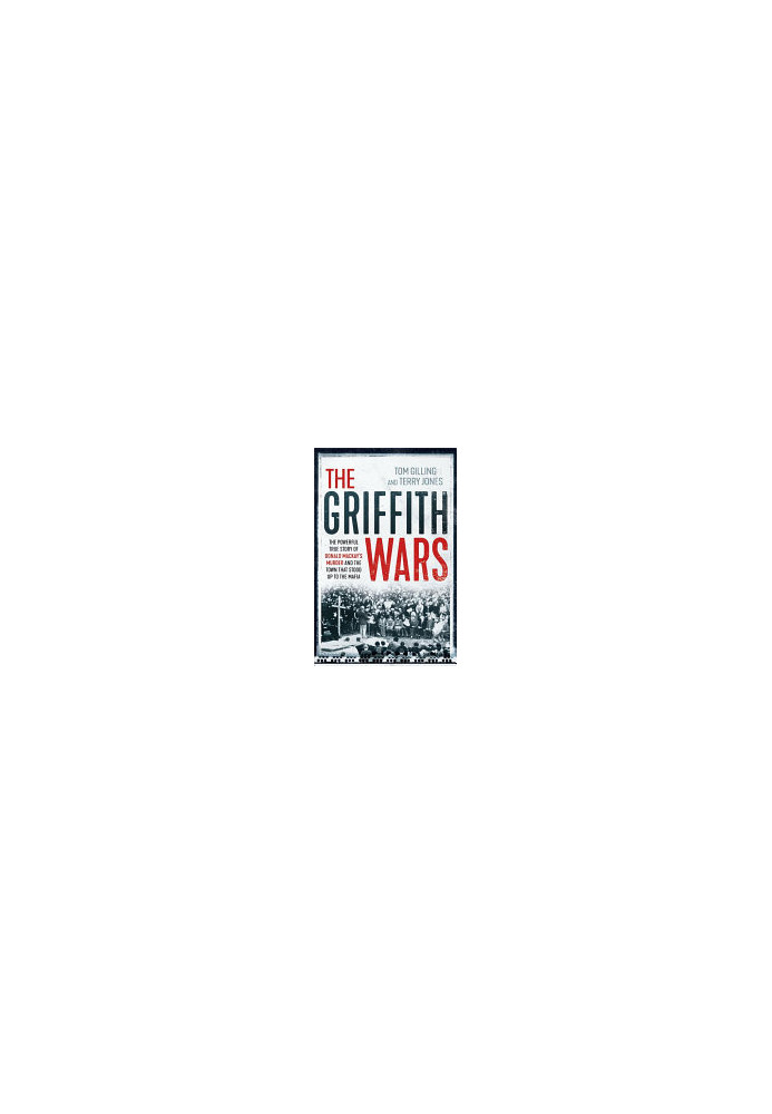 The Griffith Wars: The Powerful True Story of Donald Mackay's Murder and the Town That Stood Up to the Mafia