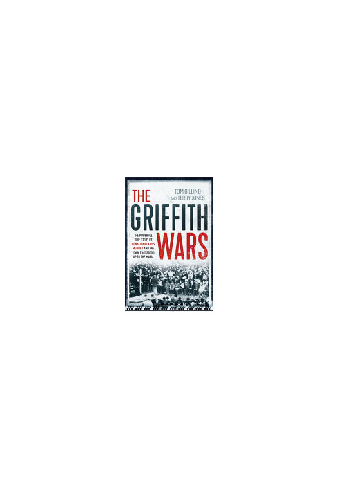 The Griffith Wars: The Powerful True Story of Donald Mackay's Murder and the Town That Stood Up to the Mafia