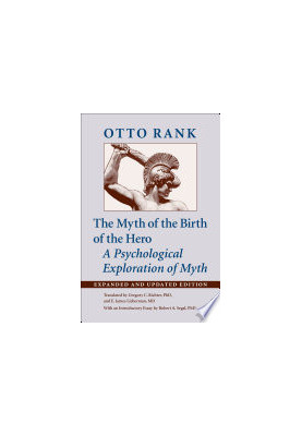 The Myth of the Birth of the Hero: A Psychological Exploration of Myth