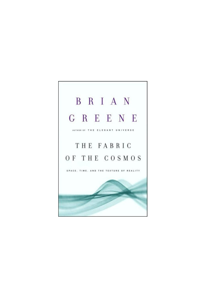 The fabric of the cosmos: space, time, and the texture of reality