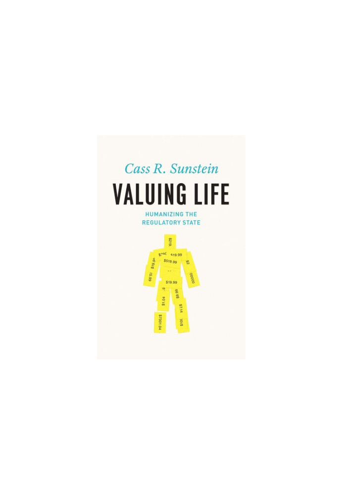 Valuing Life: Humanizing the Regulatory State